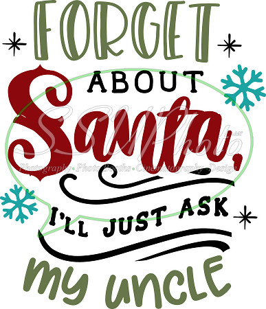 Forget about Santa I'll just ask my uncle