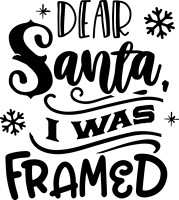 Dear Santa I was framed - black