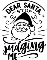 Dear Santa stop judging me - black
