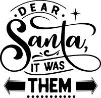 Dear Santa it was them - black