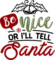Be nice or i'll tell Santa