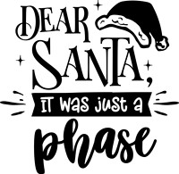 Dear Santa it was just a phase-  black