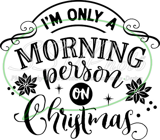 I'm only a morning person on Christmas - black
