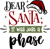 Dear Santa it was just a phase