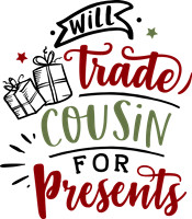 Will trade cousin for presents