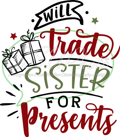 Will trade sister for presents