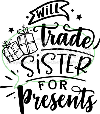 Will trade sister for presents -  black