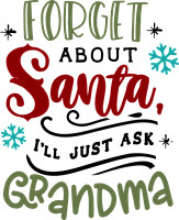 Forget about Santa I'll just ask Grandma